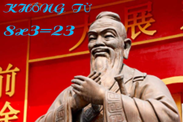 KHỔNG TỬ DẠY 8X3=23 VÀ BÀI HỌC CHƯA LỖI THỜI